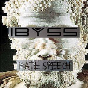 Ibyss : 'Hate Speech' CD and Digital German Industrial-Metal January 31st 2017 self release