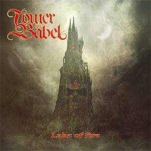 Tower of Babel :"Lake Of Fire" CD & Digital 20th July 2017 Lion Music records.