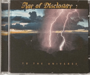 Age of Disclosure : 'To the Universe' CD 2017 Kunz Soundcorp Records.