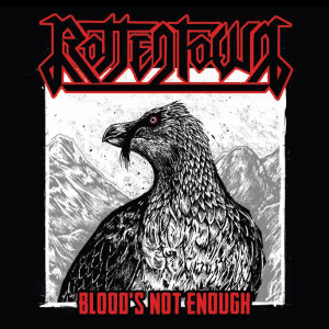 Rottentown : "Blood's Not Enough" CD 2015 Non Nobis prod / Nbq Records / Secret Port Records.