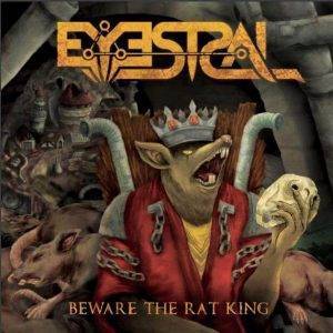 Eyestral : "Beware the Rat King " CD 2017 M.U.S.I.C Records.