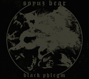 Soyuz : "Bear Black Phlegm" CD 21 Octobre 2017 Zanjeer Zani Productions.