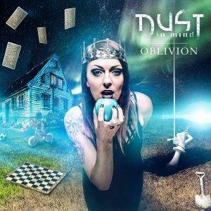 Dust in mind : "Oblivion" Digipack CD & digital April 2017 Dark Tunes Music group.