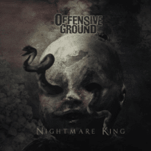 Offensive Ground : "Nightmare King" CD & Digital 27th October 2017 produced by Jakob Hermann.