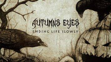 Autumns Eyes : "Ending Life Slowly" CD & Digital 31st October 2017 Self Release.