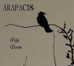 Arapacis : Déjà Doom" CD 1 Digital 2017-2018 Self Released.