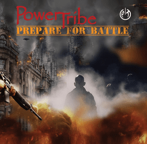 PowerTribe : "Prepare For Battle" CD 14th September 2018 Independent Release.