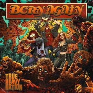 Born Again : "True Heavy Nation" CD 07th December 2018 Pride & Joy Music.