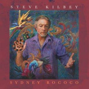 Steve Kilbey : "Sydney Rococo" CD 23th November 2018 Golden Robot Records.