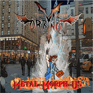 Orbynot : "Metal-Morph-Us" CD & Digital 23rd November 2018 Self Released.
