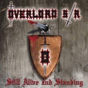Overlord SR : "Still Alive and Standing" CD 20th June 2016 Exitus Stratagem Records.