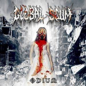 Global Scum : "Odium" CD 19th July 2019 NRT Records.