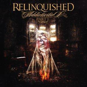 Relinquished : "Addictivities Part 1" CD 22nd March 2019 NRT Records.