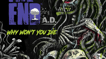 The-End-A.D. :"Why Won't YouDie" Digital single July 2019 Fastball Music.