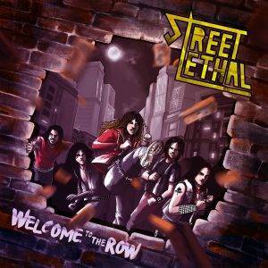 Street Lethal : "Welcome to the Row" CD 5th December 2019 Fighter Records.