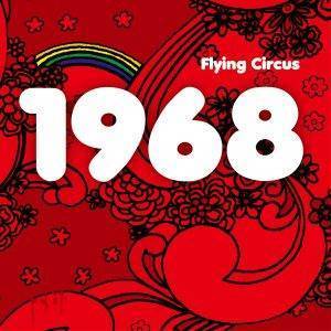 Flying Circus : "1968" Digipak CD 27th March 2020 Fastball Music.