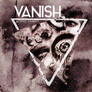 Vanish : "Altered Insanity" Digipack CD 27th March 2020 Fastball Music.