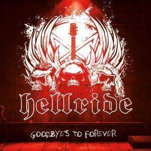 Hellride : "Goodbyes To Forever" CD 17th April 2020 Fastball Music.