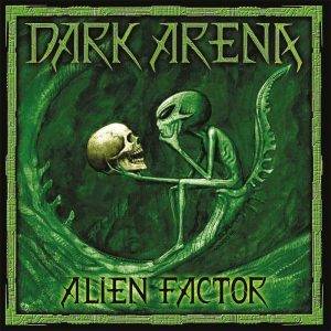 Dark Arena : "Alien Factor" LP & CD 29th May 2020 Pure Steel Records.