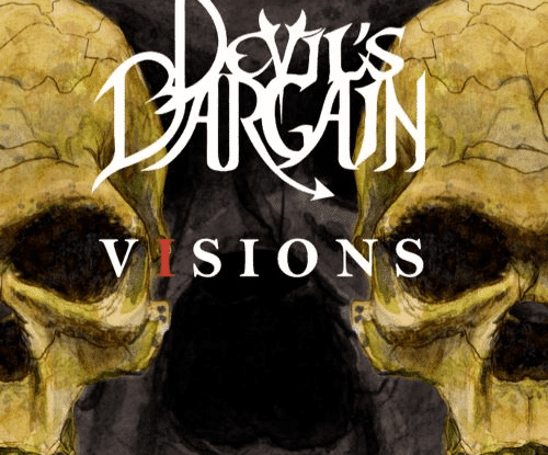 Devil's Bargain : "Visions" CD & Digital 9th May 2020 Hardlife Promotion.
