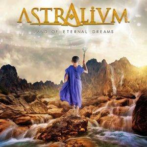 Astralium : "Land Of Eternal Dreams " Digital & CD 23rd August 2019 Rockshots Records.