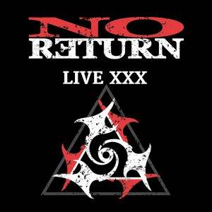 No Return : "Live XXX" Digital & CD 18th December 2020 Mighty Music.