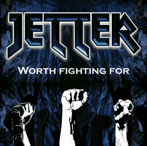Jetter : "Worth Fighting For" CD 19th April 2019 Self Released.