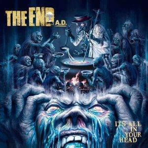 The End AD : " Its All In Your Head" Digipack CD 22nd October 2021 Fastball Music.