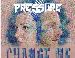 Pressure : "Change Me" Digital single 7th October 2022 XING Records.