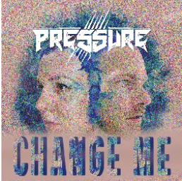 Pressure : "Change Me" Digial single 7th October 2022 XING Records.