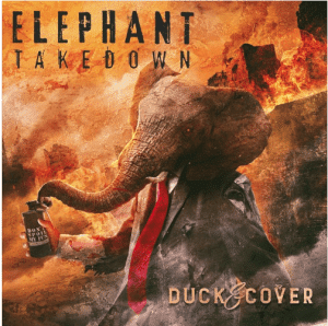 Elephant Takedown : "Duck&cover" Digital and CD 21st October 2022 Headline Records.