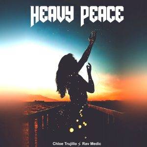 Chloe Trujillo Rav Medic : "Heavy Peace" CD 19th August 2022 Golden Robot Records.