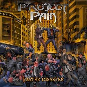 Project pain : "Faster Disaster" CD 29th Octobre 2022 FA Records.