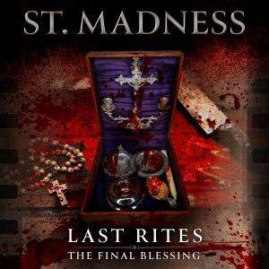 St Madness : "Last Rites - The Final Blessing" 8th July 2022 Nasty Prick Records.