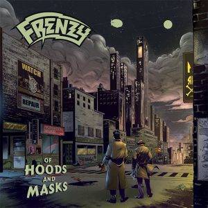 Frenzy:"Of Hoods And Masks" CD and LP 20th April 2023 Fighter Records.