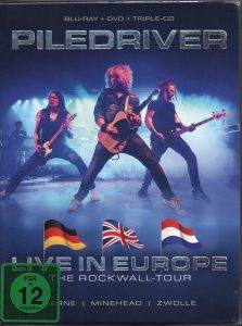 Piledriver: "Live In Europe -The Rock Wall Tour" Box set Blu Ray and CD and DVD 28th April 2023 Rockwell Records / Bob Media.