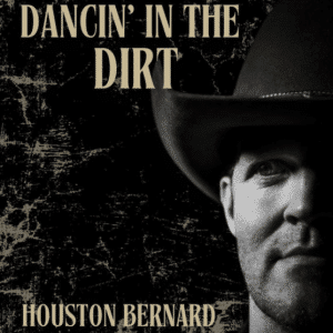 Houston Bernard: "Dancin' in the Dirt" Digital single 25th November 2024 Bittercreek Records.