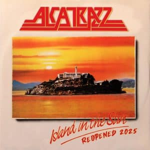 Alcatrazz: "Island in The Sun Reopened 2025" 12th May 2025 Bravewords Records.