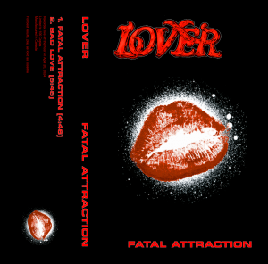 Lover: "Fatal Attraction" Tape 20th June 2025 Self Released.