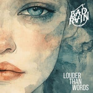 Bad Rain: “Louder Than Words” CD and Digital 24th October 2025 Fastball Music.