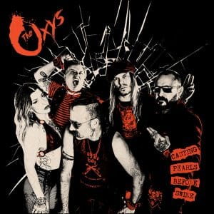 The Oxys: "Casting Perals Before Swine" CD and LP and Digital 19th September 2025 Cleopatra Records.