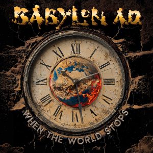 Babylon A.D.: "When the World Stops" CD 1st September 2025 Kivel Records.