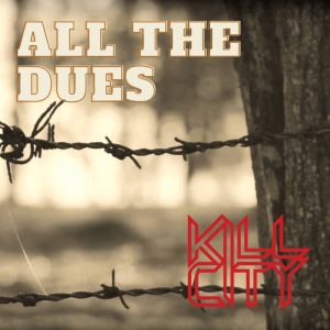 Kill City: "All The Dues" Digital and CD 12th June 2025 Metal Message.