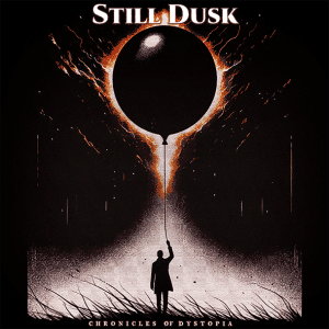 Still Dusk: "Chronicles of Dystopia" Digital and CD 11th June 2025 Rock Company Records.