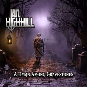 Ian Highhill: « A Hymn Among Gravestones «Digital and CD 13th February 2026 Self Released.
