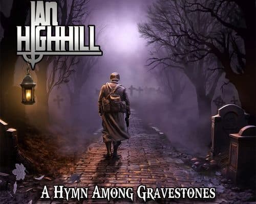 Ian Highhill: « A Hymn Among Gravestones «Digital and CD 13th February 2026 Self Released.