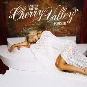 Carter Faith: "Cherry Valley Forever" Digital and CD and LP 24th July MCA / Universal Music Publishing Group.