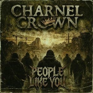Charnel Crown: "People Like You" Single 1st May 2026 Self Released.