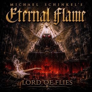 Michael Schinkel 's Eternal Flame "Lord Of Flies" Digital Single 18th September 2026 Fastball Music.