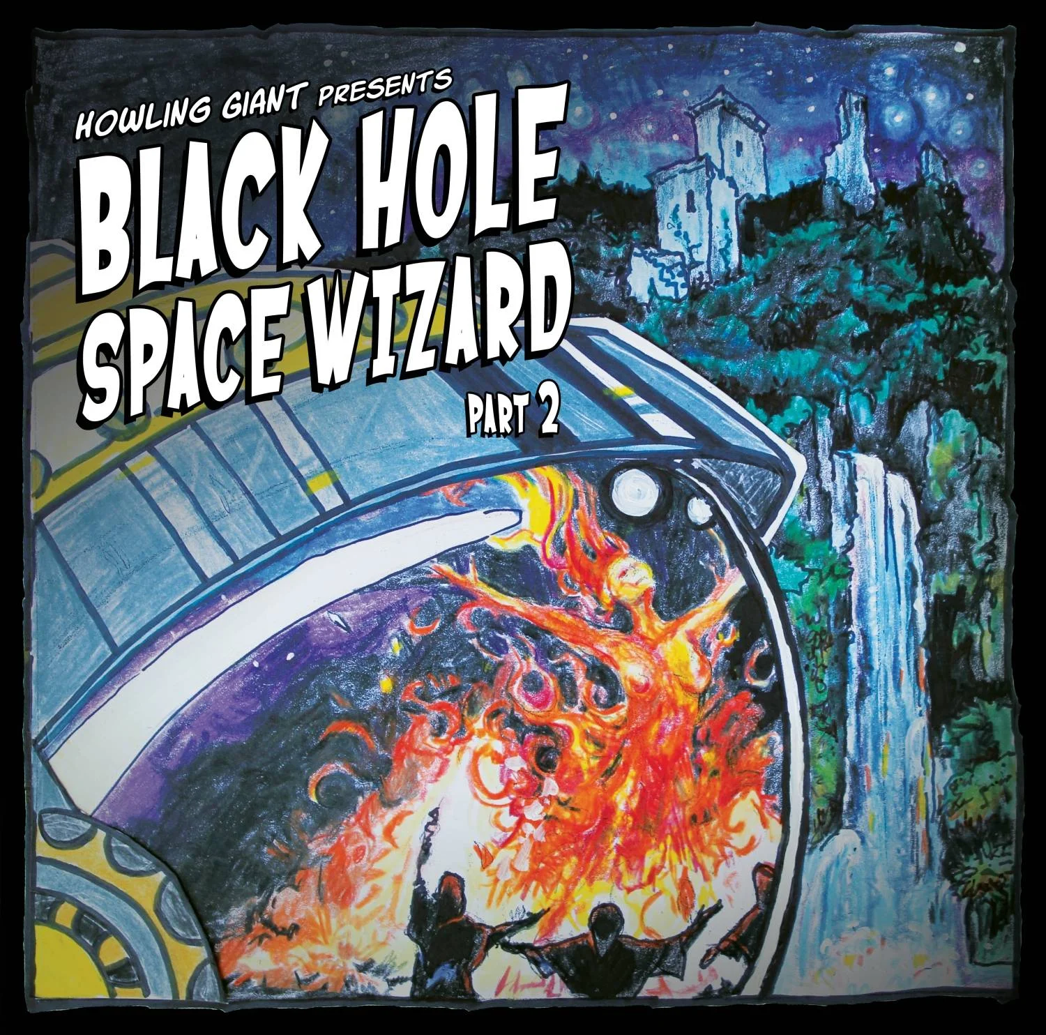 HowlingGiant : "Black Hole Space Wizard" Part2 Self-Release 25 August 2017.